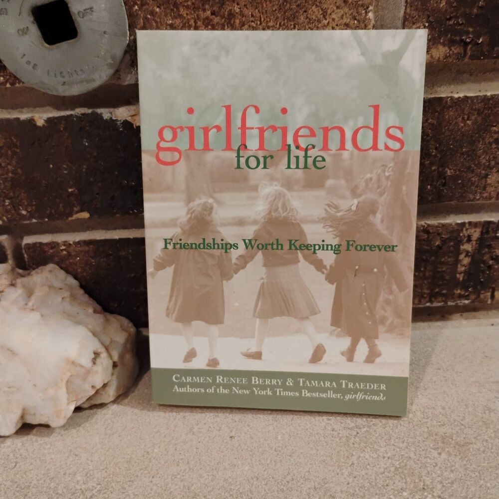 girlfriends for life: Friendships Worth Keeping Forever